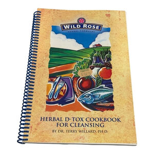 Herbal D-Tox Cookbook for Cleansing Dr. Terry Willard Spiral Bound Wild Rose